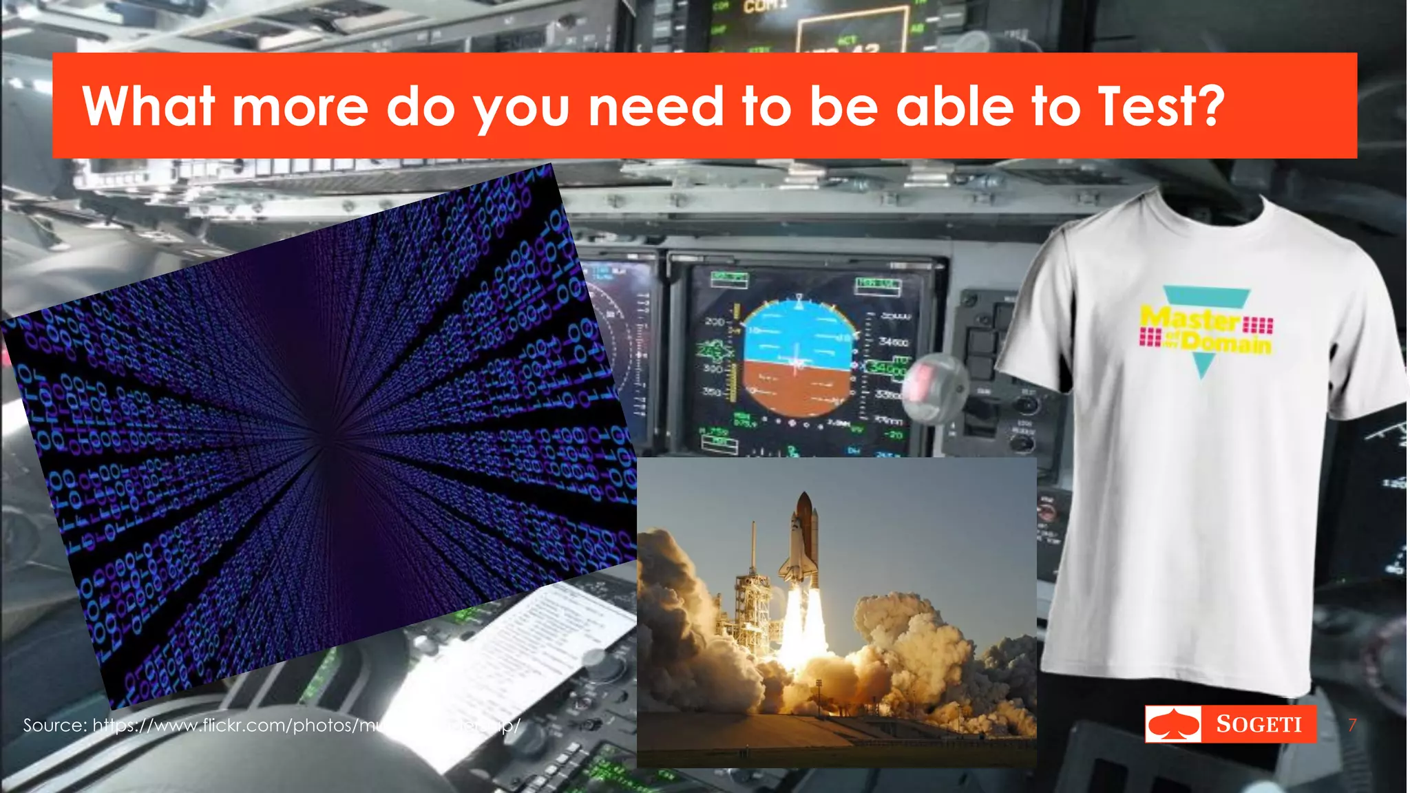 |
What more do you need to be able to Test?
7Source: https://www.flickr.com/photos/multiplyleadership/
 