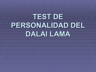 TEST DE PERSONALIDAD DEL DALAI LAMA 