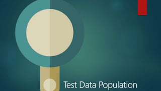 Test Data Population
 