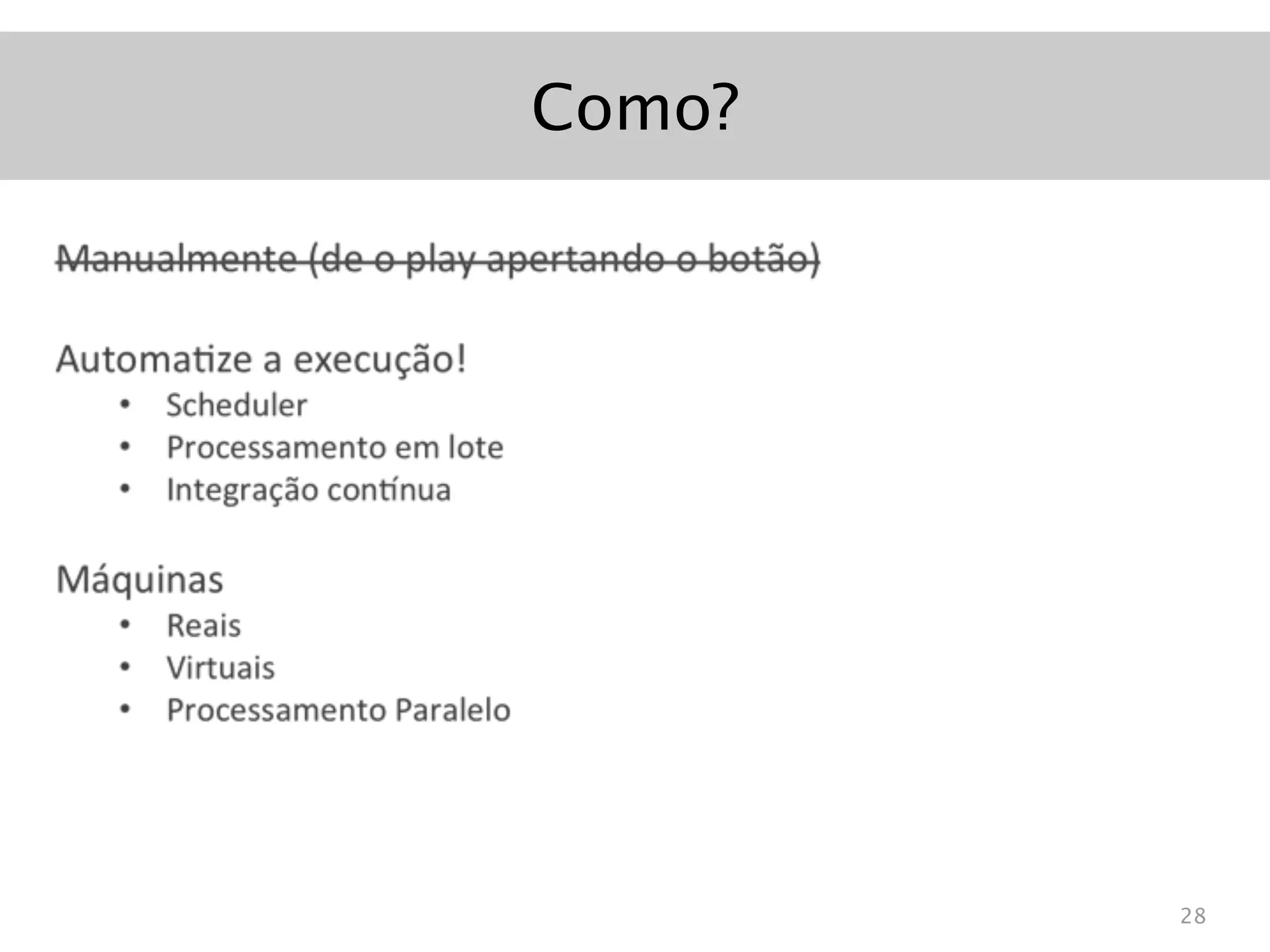 Como?




        28
 