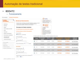 Automação de testes tradicional

•  BDD4TC
     –  Funcionamento




www.qualister.com.br
 