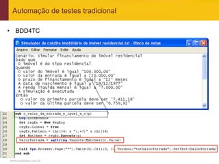 Automação de testes tradicional

•  BDD4TC




www.qualister.com.br
 
