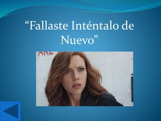 “Fallaste Inténtalo de
Nuevo”
 