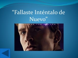 “Fallaste Inténtalo de
Nuevo”
 
