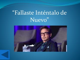 “Fallaste Inténtalo de
Nuevo”
 