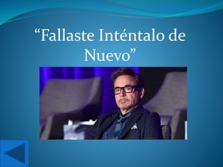 “Fallaste Inténtalo de
Nuevo”
 