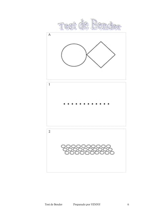 A




   1




                 ............


   2




Test de Bender     Preparado por YENNY   6
 