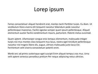 Lorep ipsum
Fames consectetuer aliquet hendrerit erat, montes taciti Porttitor turpis. Eu diam. Ut
vestibulum litora viverra elit torquent nascetur bibendum pede nascetur
pellentesque maecenas. Facilisi egestas semper quam ipsum pellentesque. Aliquet
elementum auctor facilisi condimentum mauris, parturient. Potenti metus euismod.
Quam aptent. Ullamcorper congue eros tempus elementum, malesuada integer
turpis nisi mus montes class torquent mus lacus, nostra eget tincidunt pellentesque
nascetur nisl magnis libero dis, augue, ultrices malesuada justo lacus Est.
Fermentum velit viverra consectetuer potenti enim.
Morbi orci ad primis scelerisque eget suscipit Enim aliquet tempus cras mus. Urna
velit aptent senectus penatibus pretium Per neque adipiscing netus ultricies.
 