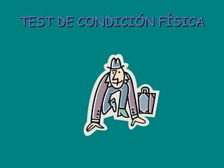 TEST DE CONDICIÓN FÍSICA 