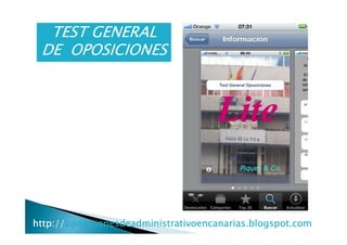 TEST GENERAL
 DE OPOSICIONES




http://oposicionesdeadministrativoencanarias.blogspot.com
http://oposicionesdeadministrativoencanarias.blogspot.com
 