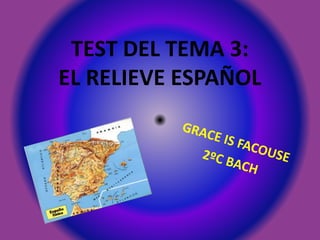 TEST DEL TEMA 3:
EL RELIEVE ESPAÑOL
 
