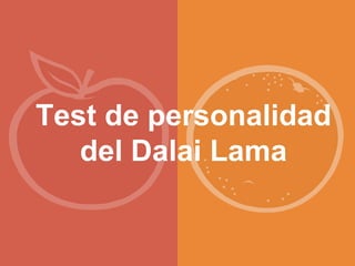 Test de personalidad
del Dalai Lama
 
