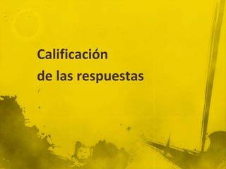 Calificación
de las respuestas
 