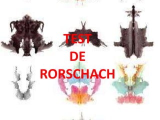 TEST
DE
RORSCHACH
 