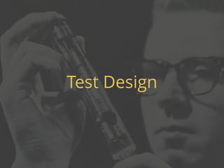 Test Design 
 