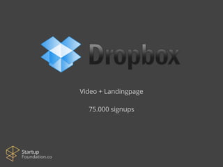 Video + Landingpage 
75.000 signups 
 