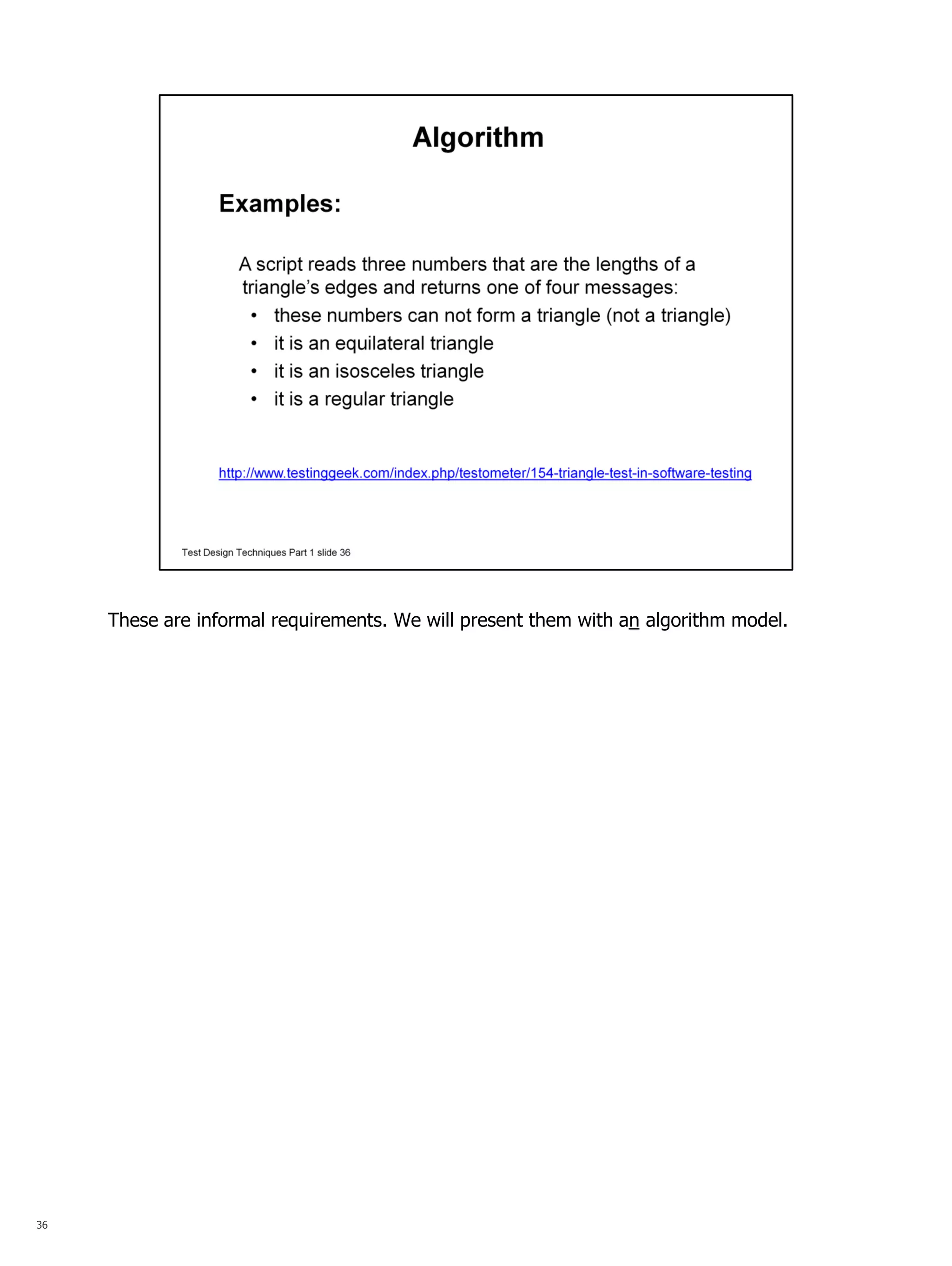 36 
These are informal requirements. We will present them with an algorithm model.  