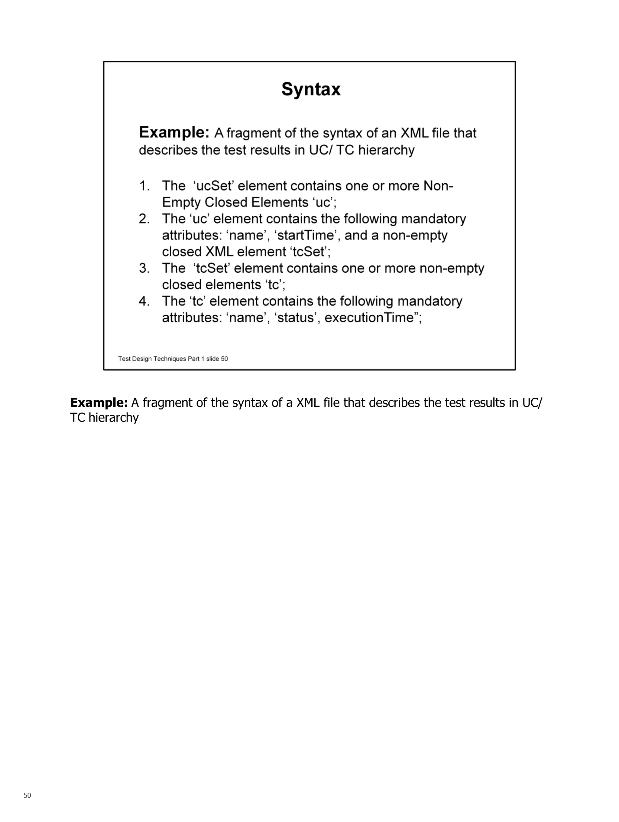 50 
Example: A fragment of the syntax of a XML file that describes the test results in UC/ TC hierarchy  