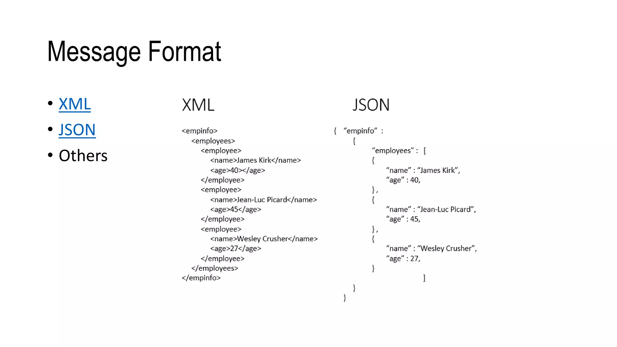 Message Format
• XML
• JSON
• Others
 