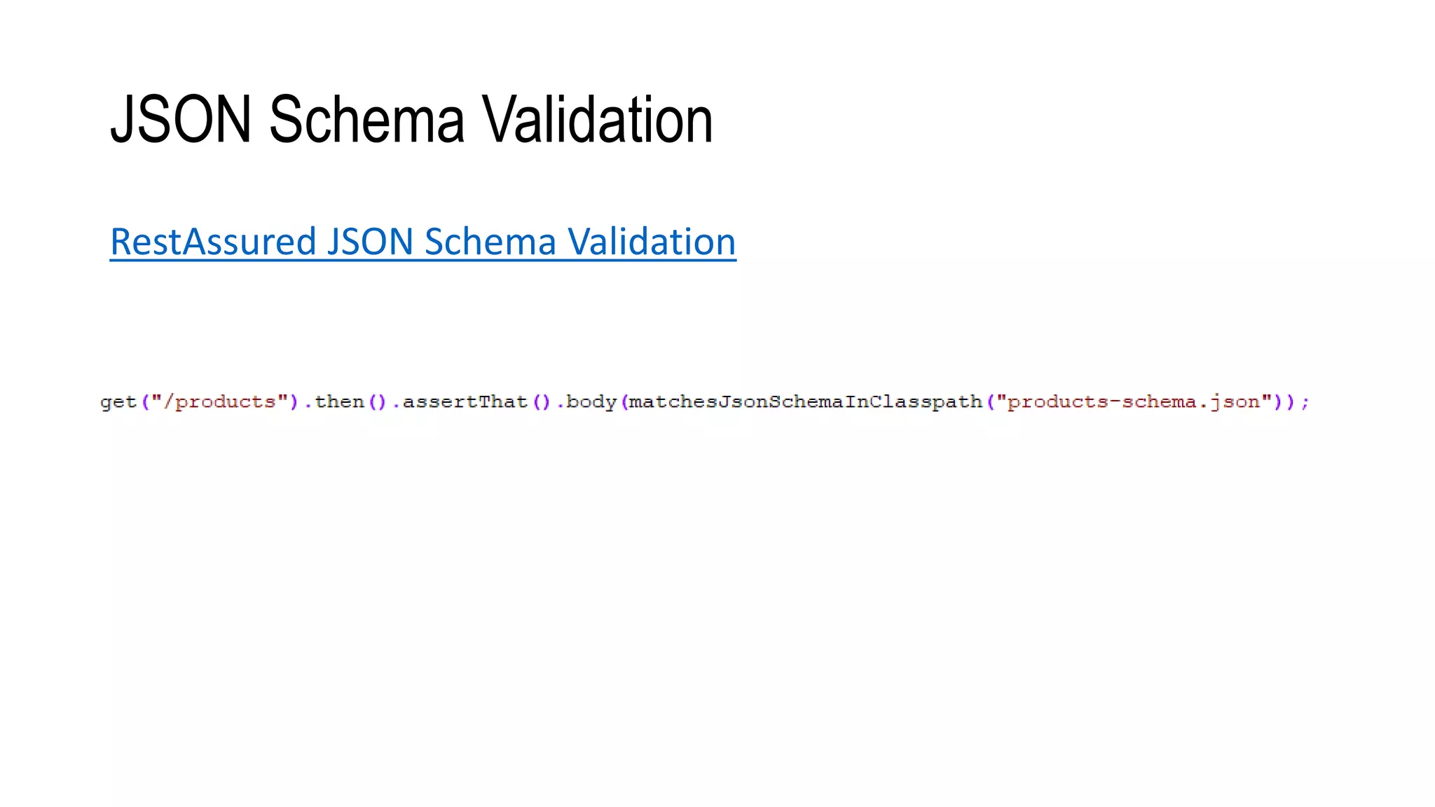 JSON Schema Validation
RestAssured JSON Schema Validation
 