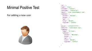Minimal Positive Test
For adding a new user
 