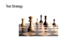 Test Strategy
 