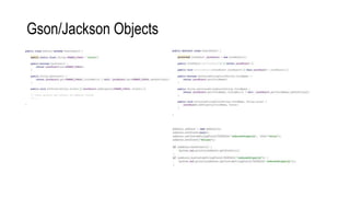 Gson/Jackson Objects
 