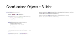 Gson/Jackson Objects + Builder
 