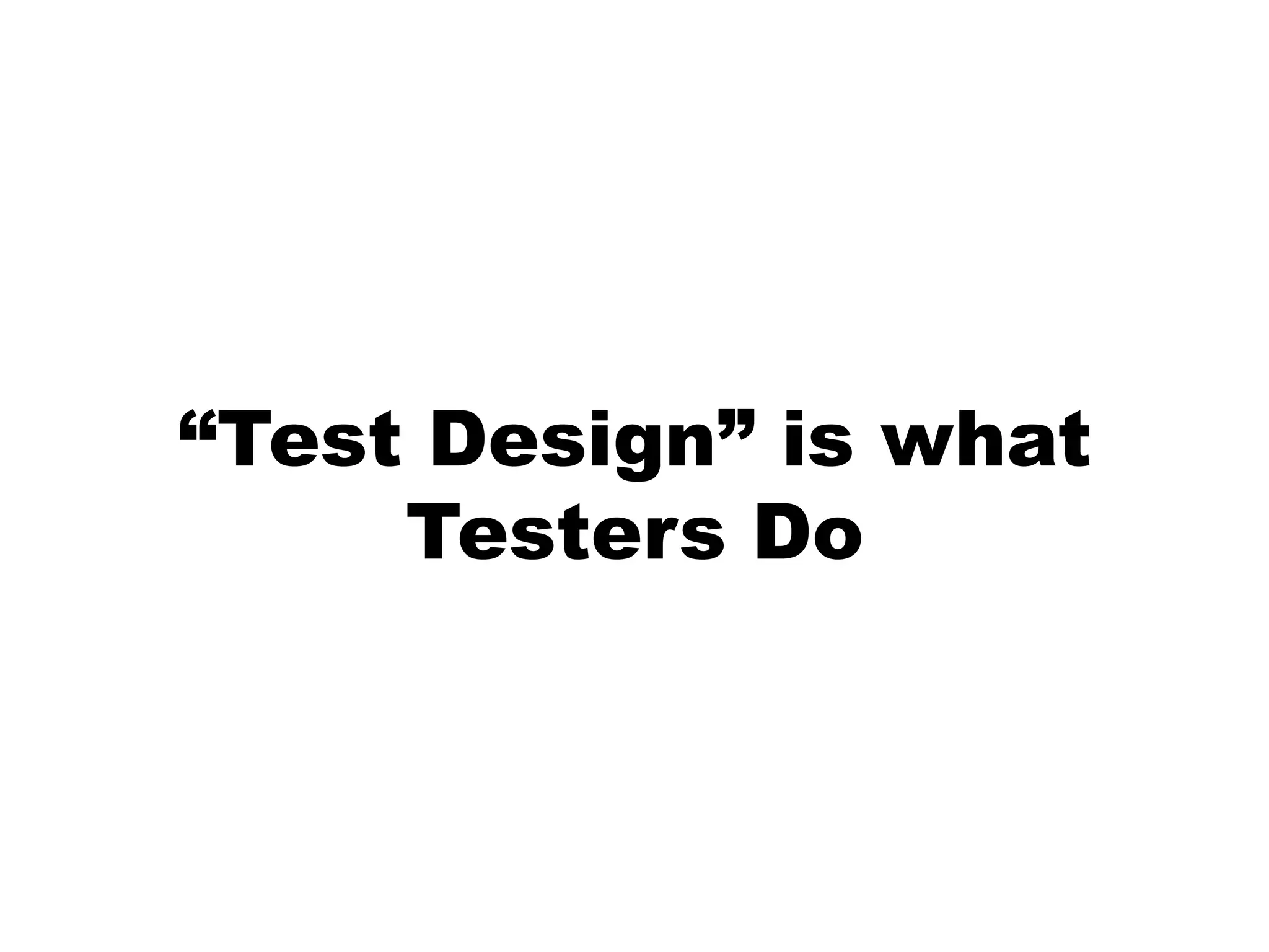 “Test Design” is what Testers Do