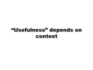 “Usefulness” depends on context