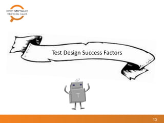 13
Test Design Success Factors
 