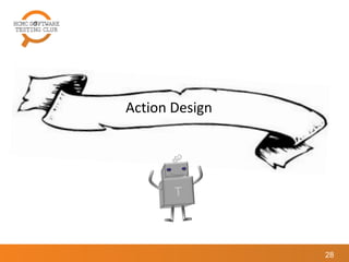 28
Action Design
 