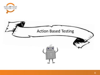 8
Action Based Testing
 