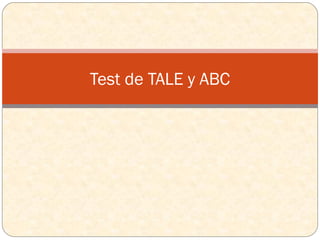 Test de TALE y ABC
 