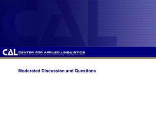 Moderated Discussion and Questions
 