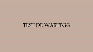 TEST DE WARTEGG
 