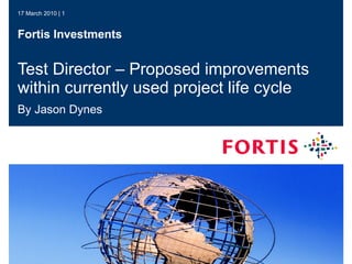 Test Director – Proposed improvements within currently used project life cycle By Jason Dynes 