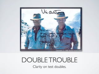 DOUBLETROUBLE
Clarity on test doubles.
 