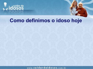 Como definimos o idoso hoje 