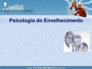 Psicologia do Envelhecimento 