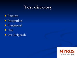 Test directory  Fixtures  Integration Functional Unit test_helper.rb 