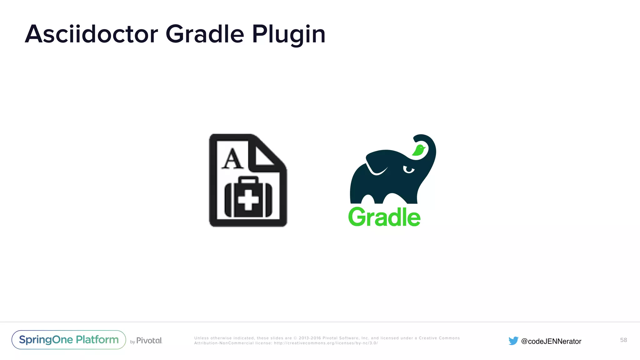 Unless otherwise indicated, these slides are © 2013-2016 Pivotal Software, Inc. and licensed under a Creative Commons Attribution-NonCommercial license: http://creativecommons.org/licenses/by-nc/3.0/ Asciidoctor Gradle Plugin 58 