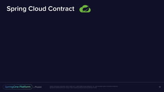 Unless otherwise indicated, these slides are © 2013-2016 Pivotal Software, Inc. and licensed under a Creative Commons
Attribution-NonCommercial license: http://creativecommons.org/licenses/by-nc/3.0/
Spring Cloud Contract
39
 