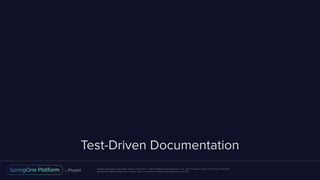 Unless otherwise indicated, these slides are © 2013-2016 Pivotal Software, Inc. and licensed under a Creative Commons
Attribution-NonCommercial license: http://creativecommons.org/licenses/by-nc/3.0/
Test-Driven Documentation
 