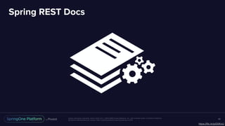 Unless otherwise indicated, these slides are © 2013-2016 Pivotal Software, Inc. and licensed under a Creative Commons
Attribution-NonCommercial license: http://creativecommons.org/licenses/by-nc/3.0/
Spring REST Docs
44
https://ﬂic.kr/p/5XiKxU
 