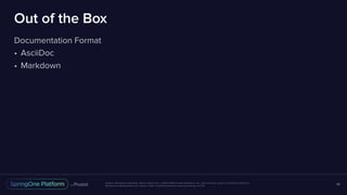 Unless otherwise indicated, these slides are © 2013-2016 Pivotal Software, Inc. and licensed under a Creative Commons
Attribution-NonCommercial license: http://creativecommons.org/licenses/by-nc/3.0/
Out of the Box
Documentation Format
• AsciiDoc
• Markdown
48
 