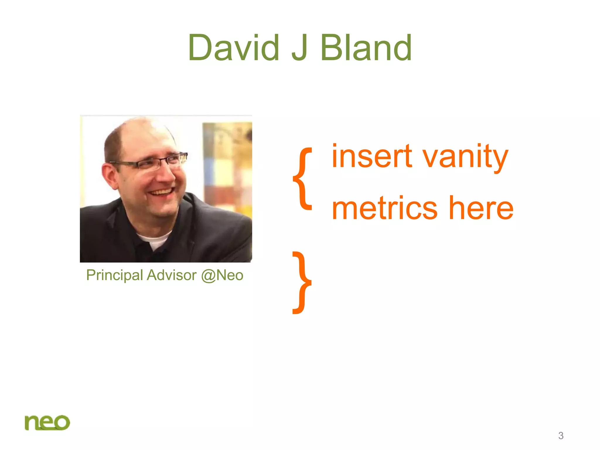 David J Bland
3
Principal Advisor @Neo
insert vanity
metrics here
{
}
 