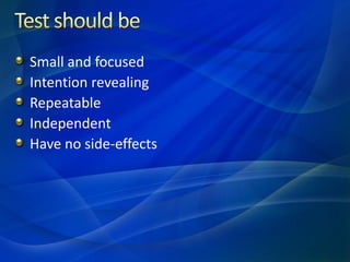 Small and focused
Intention revealing
Repeatable
Independent
Have no side-effects
 