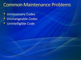 Unnecessary Codes
Unchangeable Codes
Unintelligible Code
 