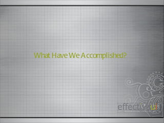 What Have We Accomplished? 